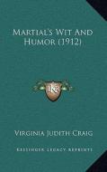 Martial's Wit and Humor (1912) di Virginia Judith Craig edito da Kessinger Publishing