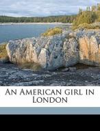 An American Girl In London di Sara Jeannette Duncan edito da Nabu Press