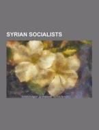 Syrian Socialists di Source Wikipedia edito da University-press.org