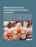 2007 Western Athletic Conference Football Season di Source Wikipedia edito da General Books Llc