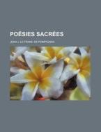 Poesies Sacrees di Jean J. Le Franc De Pompignan edito da General Books Llc