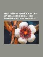 Medicinische Jahrbucher Der Kaiserlichen Koniglichen Osterreichischen Staates (7) di Bucher Group edito da General Books Llc