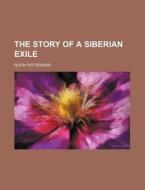 The Story of a Siberian Exile di Rufin Piotrowski edito da Rarebooksclub.com