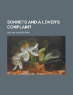 Sonnets and a Lover's Complaint di William Shakespeare edito da Rarebooksclub.com