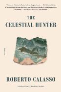 The Celestial Hunter di Roberto Calasso edito da PICADOR