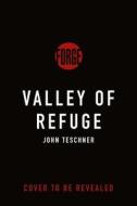 Valley of Refuge di John Teschner edito da FORGE