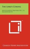 The Lord's Coming: Miscellaneous Writings of C. H. Mackintosh V2 di Charles Henry Mackintosh edito da Literary Licensing, LLC