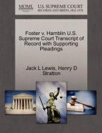 Foster V. Hamblin U.s. Supreme Court Transcript Of Record With Supporting Pleadings di Jack L Lewis, Henry D Stratton edito da Gale, U.s. Supreme Court Records