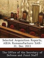 Selected Acquisition Reports, Ab3a Remanufacture edito da Bibliogov