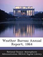 Weather Bureau Annual Report, 1864 edito da Bibliogov
