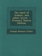 Band of Gideon, and Other Lyrics di Joseph Seamon Cotter edito da Nabu Press