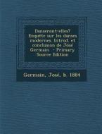 Danseront-Elles? Enquete Sur Les Danses Modernes. Introd. Et Conclusion de Jose Germain edito da Nabu Press