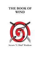 The Book of Wind di Stevario Windhom, C. Wind edito da Lulu.com