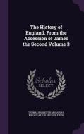 The History Of England, From The Accession Of James The Second Volume 3 di Thomas Babington Macaulay, C H 1857-1936 Firth edito da Palala Press