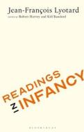 Readings in Infancy di Jean-Francois Lyotard edito da BLOOMSBURY ACADEMIC