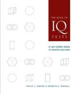 The Book of IQ Tests: 25 Self-Scoring Quizzes to Sharpen Your Mind di Philip J. Carter, Kenneth A. Russell edito da STERLING PUB