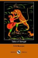 Tales Of Bengal (dodo Press) di S B Banerjea edito da Dodo Press