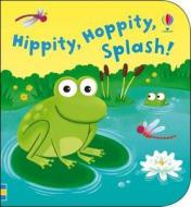 Hippity, Hoppity, Splash di Fiona Watt edito da Usborne Publishing Ltd