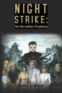 Night Strike: The Norvellian Prophecy di Walter A. Martin edito da Booksurge Publishing