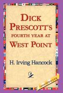 Dick Prescott's Fourth Year at West Point di H. Irving Hancock edito da 1st World Library - Literary Society