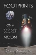 Footprints On A Secret Moon di David Senechal edito da Publishamerica