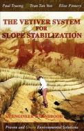 The Vetiver System for Slope Stabilization: An Engineer's Handbook di Paul Truong edito da Createspace