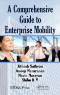 A Comprehensive Guide to Enterprise Mobility di Jithesh Sathyan, Anoop N, Navin Narayan, Shibu Kizhakke Vallathai edito da Taylor & Francis Inc