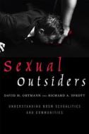 Sexual Outsiders di David M. Ortmann, Richard A. Sprott edito da Rowman & Littlefield