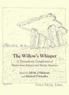 The Willow\'s Whisper di Jill M. O'Mahony edito da Cambridge Scholars Publishing