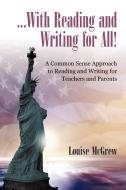 ...With Reading and Writing for All! di Louise McGrew edito da iUniverse