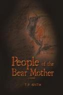 People Of The Bear Mother di T D Austin edito da Balboa Press