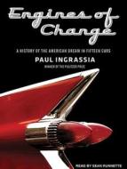 Engines of Change: A History of the American Dream in Fifteen Cars di Paul Ingrassia edito da Tantor Audio