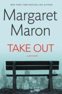 Take Out di Margaret Maron edito da Grand Central Publishing