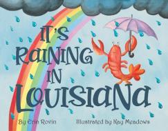 It's Raining in Louisiana di Erin Rovin, Kay Meadows edito da PELICAN PUB CO