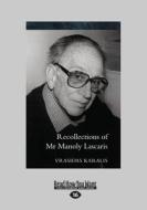 Recollections of MR Manoly Lascaris di Vrasidas Karalis edito da ReadHowYouWant