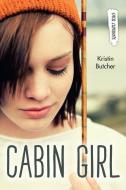 Cabin Girl di Kristin Butcher edito da ORCA BOOK PUBL