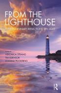 From the Lighthouse: Interdisciplinary Reflections on Light di Veronica Strang, Tim Edensor edito da Taylor & Francis Ltd