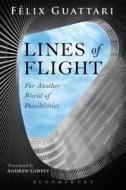 Lines of Flight di Felix Guattari edito da Bloomsbury Publishing PLC