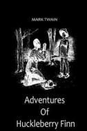 Adventures of Huckleberry Finn di Mark Twain edito da Createspace