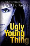 Ugly Young Thing di Jennifer Jaynes edito da Amazon Publishing