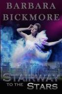 Stairway to the Stars di Barbara Bickmore edito da Createspace