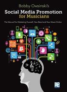 Social Media Promotions for Musicians: A Manual for Marketing Yourself, Your Band and Your Music Online di Bobby Owsinski edito da HAL LEONARD BOOKS