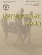 Pararescue Operations, Techniques, and Procedures (Air Force Instruction 16-1202) di Department of the Air Force edito da Createspace