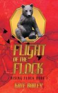 Flight of the Flock di Kate Bailey edito da LifeRich Publishing