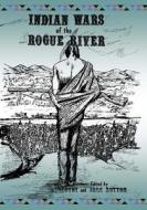 Indian Wars of the Rogue River di Francis Fuller Victor edito da Createspace