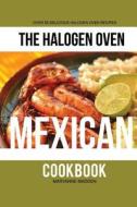 The Halogen Oven Mexican Cookbook di Maryanne Madden edito da Createspace