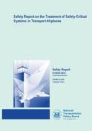 Safety Report: Safety Report on the Treatment of Safety-Critical Systems in Transport Airplanes di National Transportation Safety Board edito da Createspace