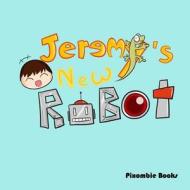 Jeremy's New Robot di Pixombie Books edito da Createspace