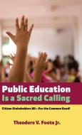 Public Education Is a Sacred Calling di Theodore V. Jr. Foote edito da Resource Publications