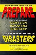 Prepare: 12 Month Natural or Manmade Disaster Survival Guide di Dan Crider edito da Createspace
